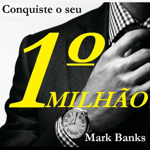 Conquiste o seu primeiro milhão (Integral), Mark Banks