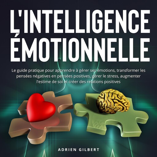 L'Intelligence Émotionnelle, Adrien Gilbert
