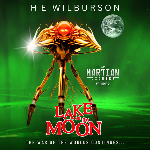 The Martian Diaries: Vol.2 Lake On The Moon, H.E. Wilburson