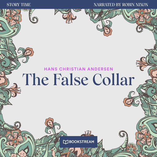 The False Collar - Story Time, Episode 67 (Unabridged), Hans Christian Andersen