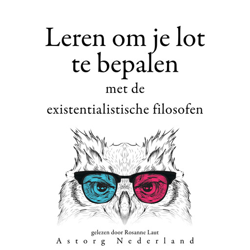 Leren om je lot te bepalen met de existentialistische filosofen..., Multiple Authors