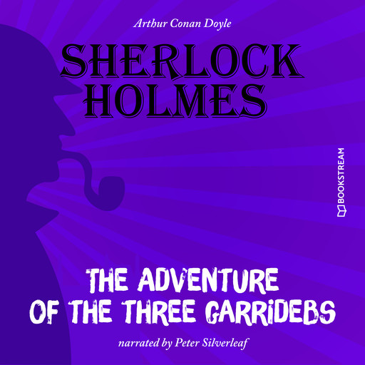 The Adventure of the Three Garridebs (Unabridged), Arthur Conan Doyle