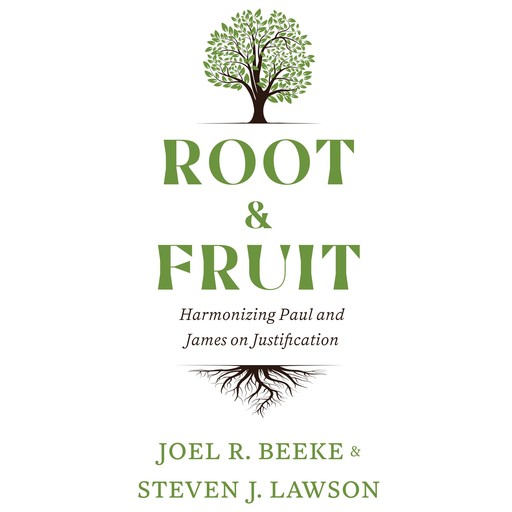 Root & Fruit, Joel Beeke, Steven J.Lawson
