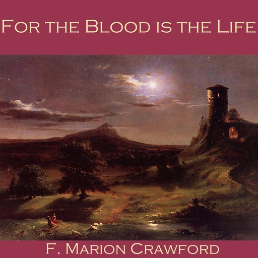For the Blood is the Life, Francis Marion Crawford