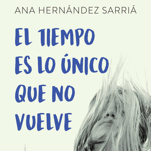 El tiempo es lo único que no vuelve, Ana Hernández Sarriá