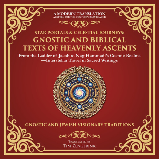 Star Portals & Celestial Journeys: Gnostic and Biblical Texts of Heavenly Ascents, Various Writers