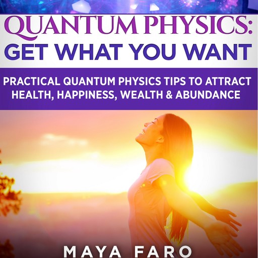 Quantum Physics, Maya Faro