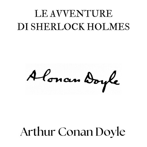 Le avventure di Sherlock Holmes, Arthur Conan Doyle