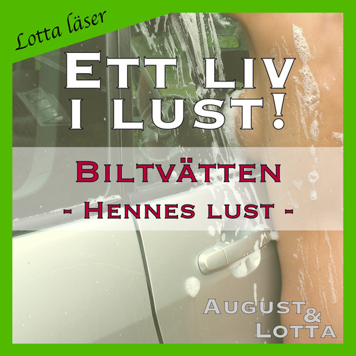 Biltvätten ~ Genom hennes ögon ~ Lotta läser - erotiska noveller, August och Lotta A
