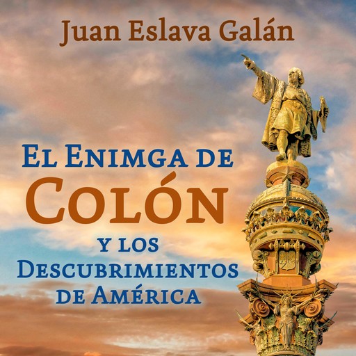 El enigma de Colón y los descubrimientos de América, Juan Eslava Galán