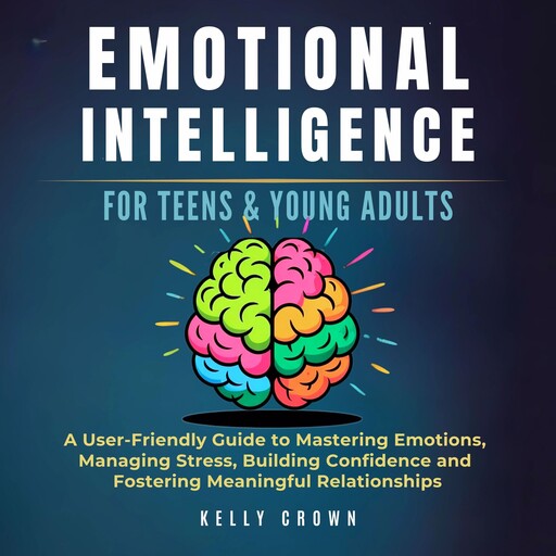Emotional Intelligence for Teens & Young Adults, Kelly Crown