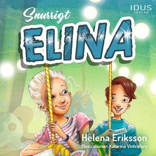 Snurrigt, Elina, Helena Eriksson