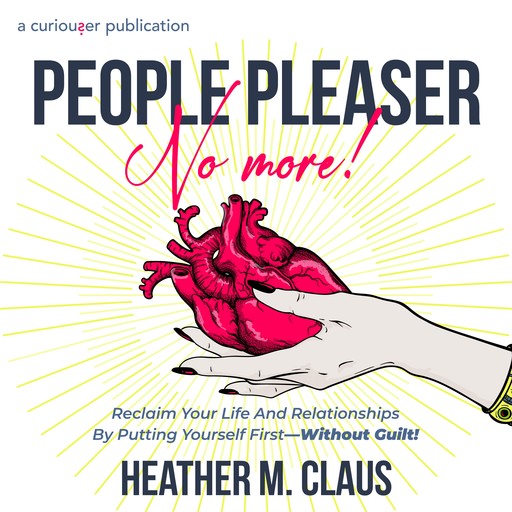 People Pleaser No More!, Heather M. Claus