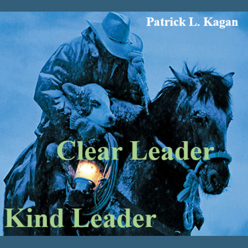 CLEAR LEADER : KIND LEADER, Patrick Kagan