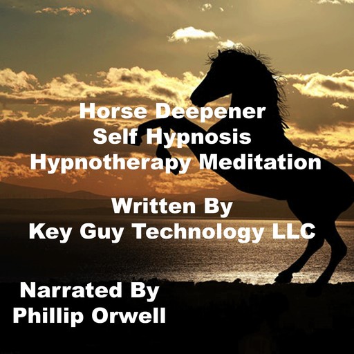 Horse Deepener Self Hypnosis Hypnotherapy Meditation, Key Guy Technology LLC