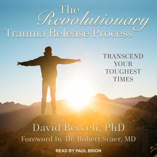 The Revolutionary Trauma Release Process, David Berceli