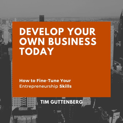 Develop Your Own Business Today, Tim Guttenberg