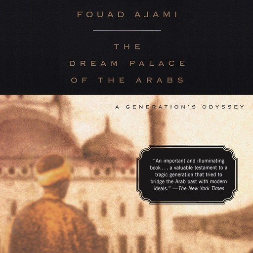 The Dream Palace of the Arabs, Fouad Ajami