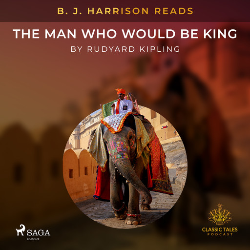 B. J. Harrison Reads The Man Who Would Be King, Joseph Rudyard Kipling