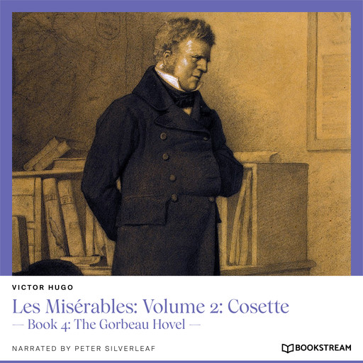 Les Misérables: Volume 2: Cosette - Book 4: The Gorbeau Hovel (Unabridged), Victor Hugo