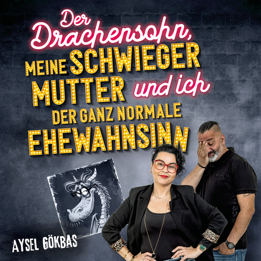 Der Drachensohn, meine Schwiegermutter und ich – der ganz normale Ehewahnsinn: Aysels unzensierte Geschichten über das Eheglück, Vaginalpilz und Co. Der Überlebensratgeber mit Totlachgarantie, Aysel Gökbas