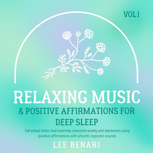 Relaxing Music and Positive Affirmations for Deep Sleep, Lee Benari