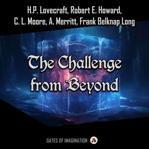 The Challenge from Beyond, Howard Lovecraft, Robert E.Howard, C.L.Moore, Frank Belknap Long, A.Merritt