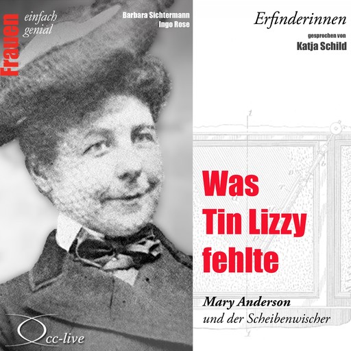 Erfinderinnen - Was Tin Lizzy fehlte (Mary Anderson und der Scheibenwischer), Barbara Sichtermann, Ingo Rose