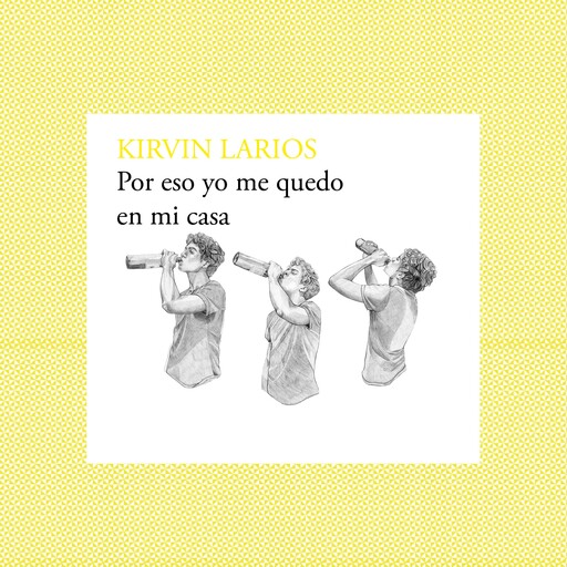 Por eso yo me quedo en mi casa, Kirvin Larios