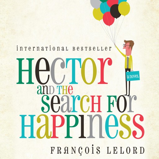 Hector and the Search for Happiness, François Lelord