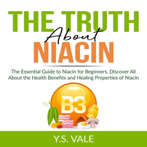 The Truth About Niacin, Y.S. Vale