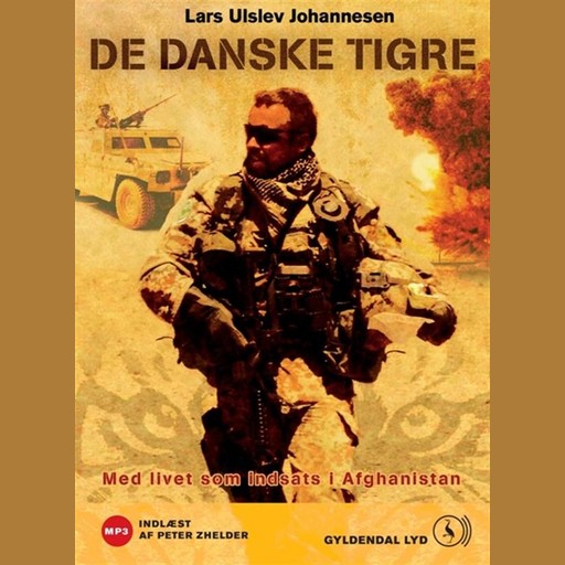 De danske tigre. Med livet som indsats i Afghanistan, Lars Ulslev Johannesen