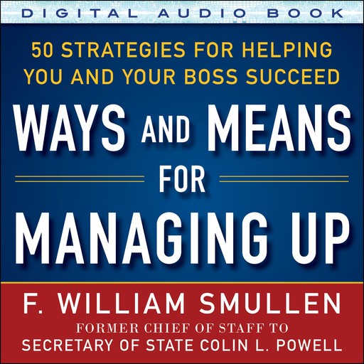 Ways and Means for Managing Up, F. William Smullen