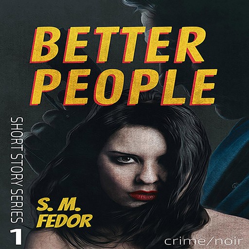 Better People, S.M. Fedor