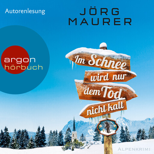 Im Schnee wird nur dem Tod nicht kalt - Kommissar Jennerwein ermittelt, Band 11 (Autorenlesung), Jörg Maurer