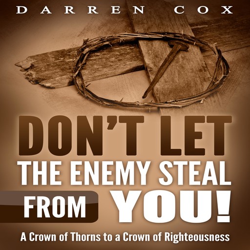 Don't Let the Enemy Steal from You!, Darren Cox