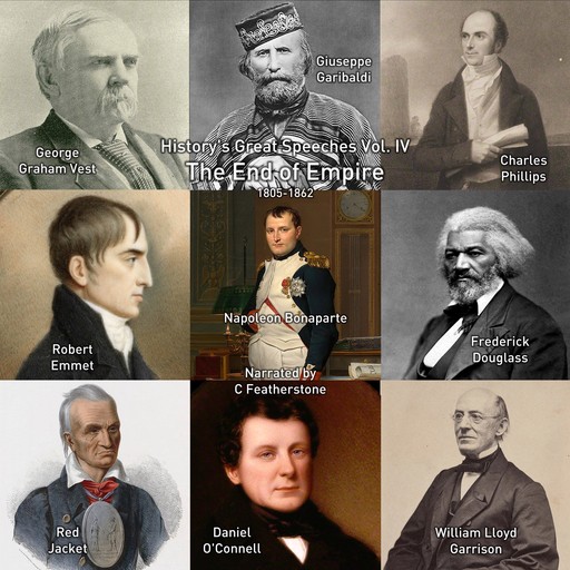 The End of Empire, Frederick Douglass, William Lloyd Garrison, Giuseppe Garibaldi, Napoleon Bonaparte, Charles Phillips, Robert Emmet, George Graham Vest, Red Jacket, Daniel O'Connell