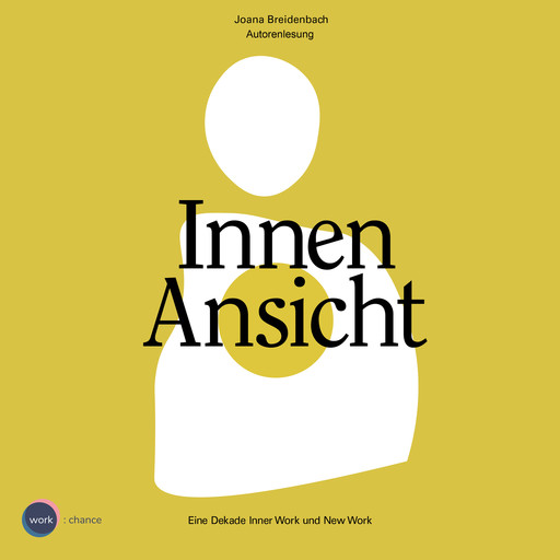 Innenansicht - Eine Dekade Inner Work und New Work (ungekürzt), Joana Breidenbach