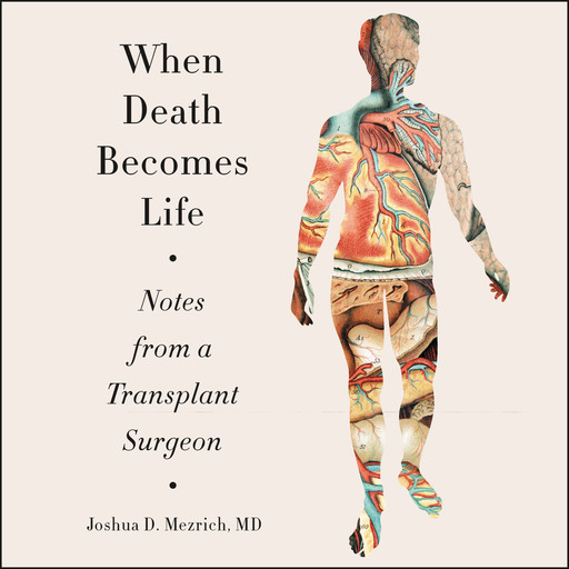 When Death Becomes Life, Joshua D. Mezrich