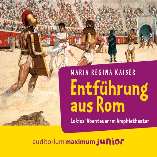 Entführung aus Rom - Lukios Abenteuer im Amphitheater, Maria Regina Kaiser