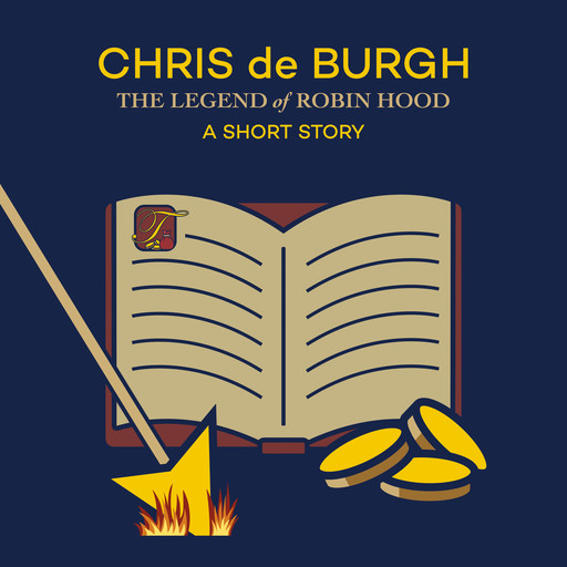 The Legend of Robin Hood: A Short Story (Ungekürzt), Chris de Burgh