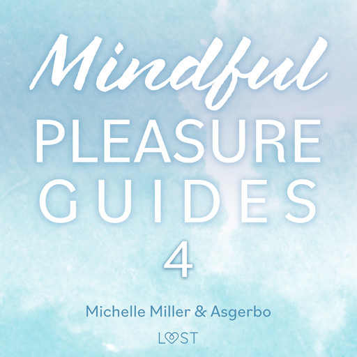 Mindful Pleasure Guides 4 – Indlæst af sexolog Asgerbo, Asgerbo Persson, Michelle Miller