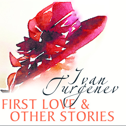 First Love and Other Stories, Ivan Turgenev