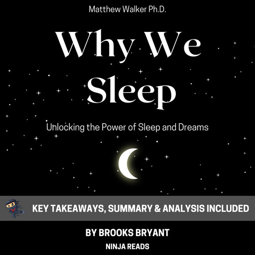 Summary: Why We Sleep, Brooks Bryant