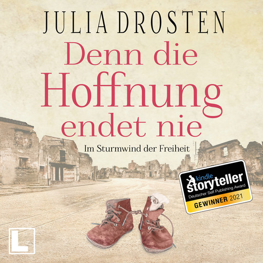 Denn die Hoffnung endet nie - Schicksalhafte Zeiten - Im Sturmwind der Freiheit, Band 1 (ungekürzt), Julia Drosten