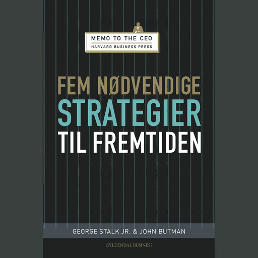 Fem nødvendige strategier til fremtiden, George Stalk Jr., John Butman