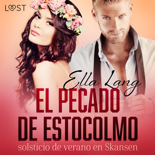 El pecado de Estocolmo: solsticio de verano en Skansen - una novela erótica, Ella Lang