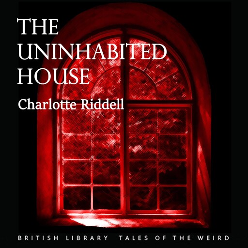 The Uninhabited House, Charlotte Riddell
