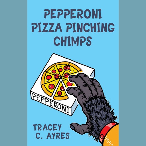 Pepperoni Pizza Pinching Chimps, Tracey C Ayres