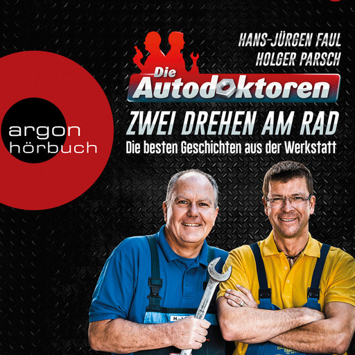 Die Autodoktoren - Zwei drehen am Rad: Die besten Geschichten aus der Werkstatt (Ungekürzte Lesung), Hans-Jürgen Faul, Holger Parsch